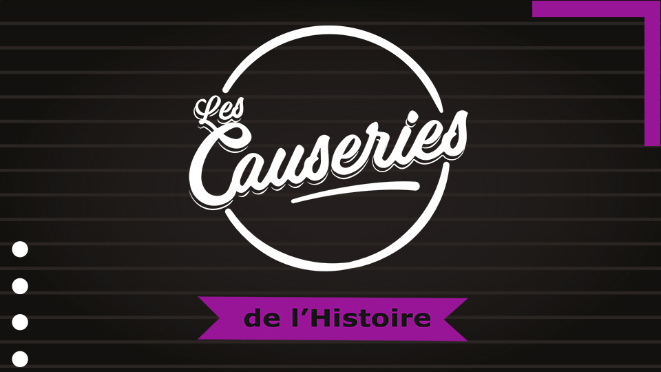Les Causeries de l'Histoire